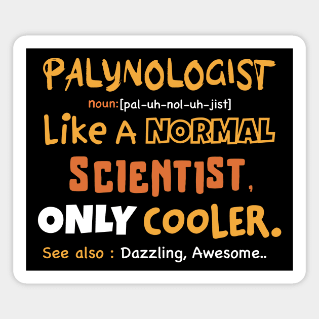 Funny palynologist definition, sarcastic palynology study of dust Magnet by Anodyle